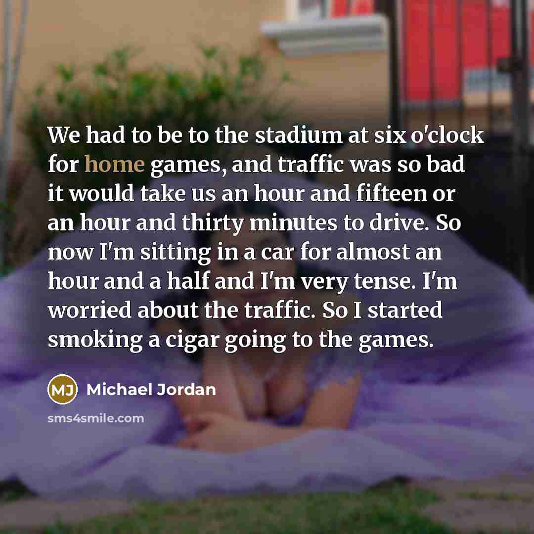 “We had to be to the stadium at six o'clock…” quote by Michael Jordan