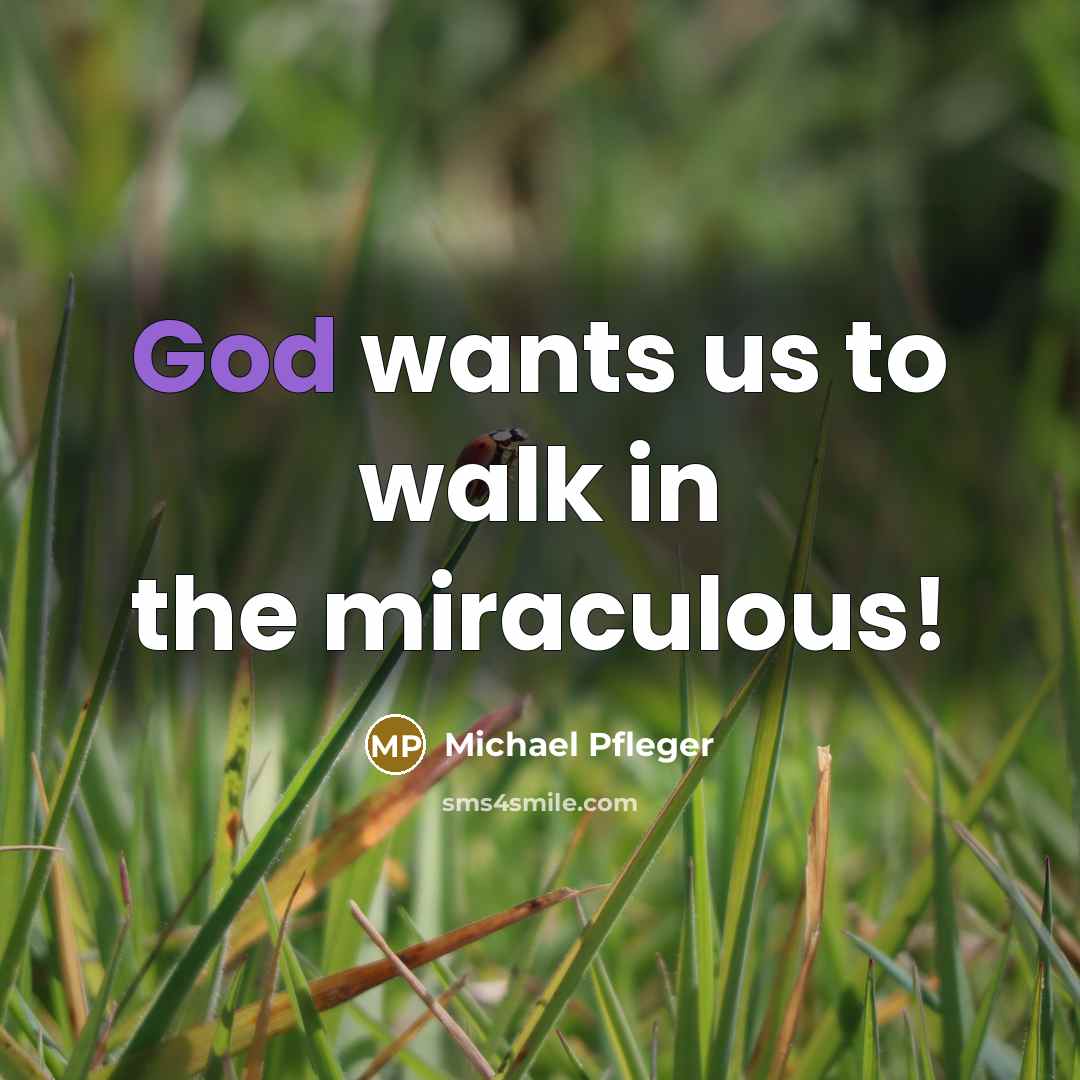 “God wants us to walk in the miraculous!…” quote by Michael Pfleger