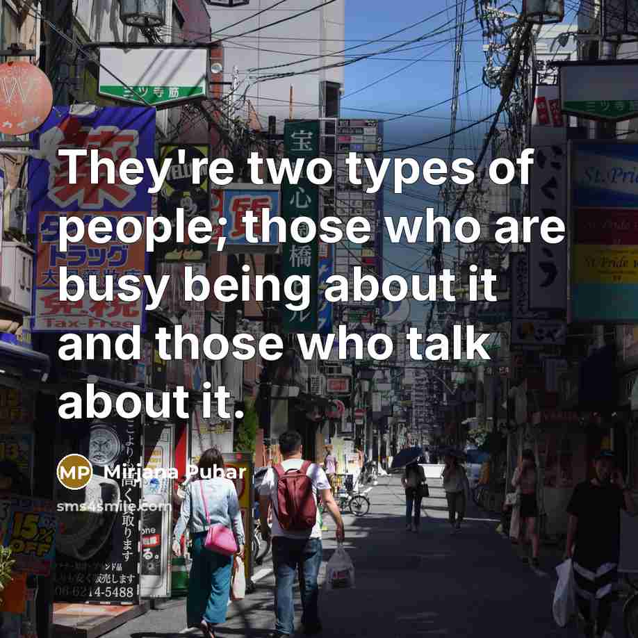 “They're two types of people; those who are busy being…” quote by Mirjana Puhar