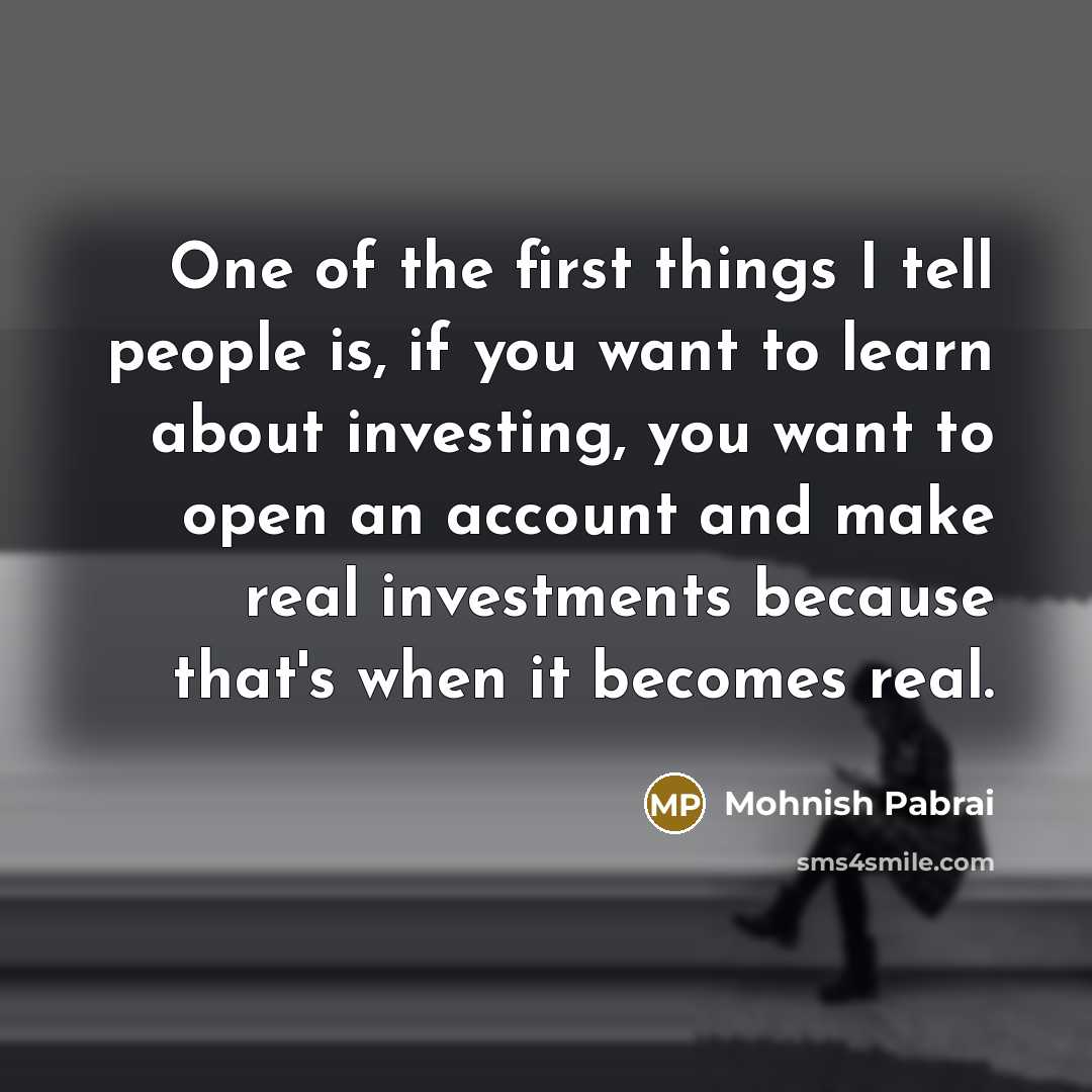 “One of the first things I tell people is, if…” quote by Mohnish Pabrai