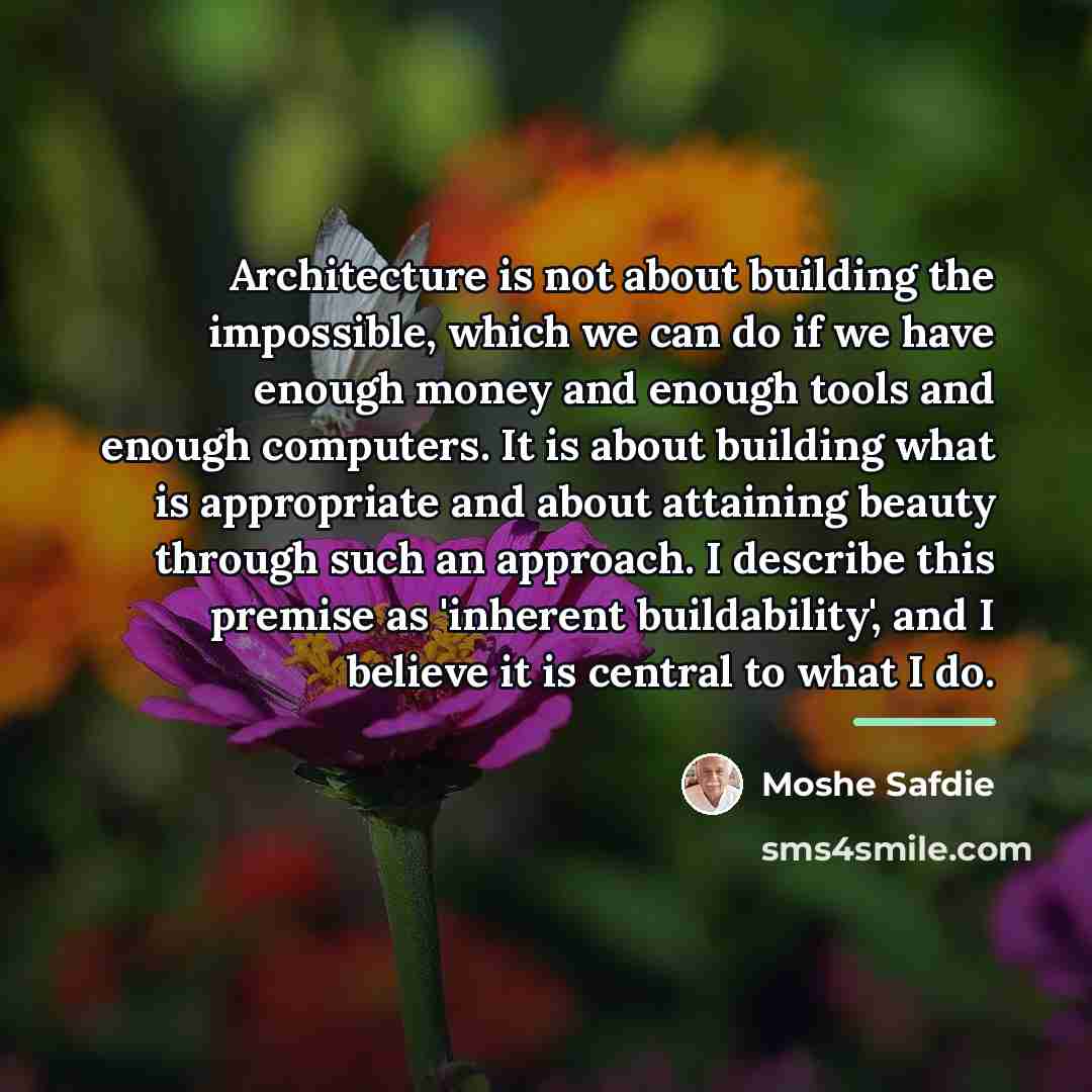 “Architecture is not about building the impossible, which we can…” quote by Moshe Safdie