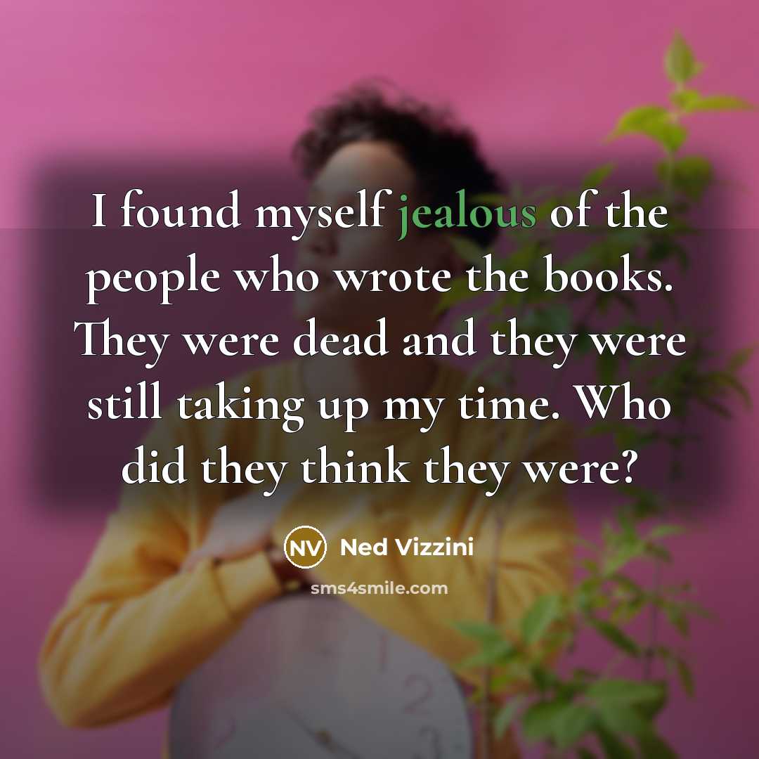 “I found myself jealous of the people who wrote the…” quote by Ned Vizzini