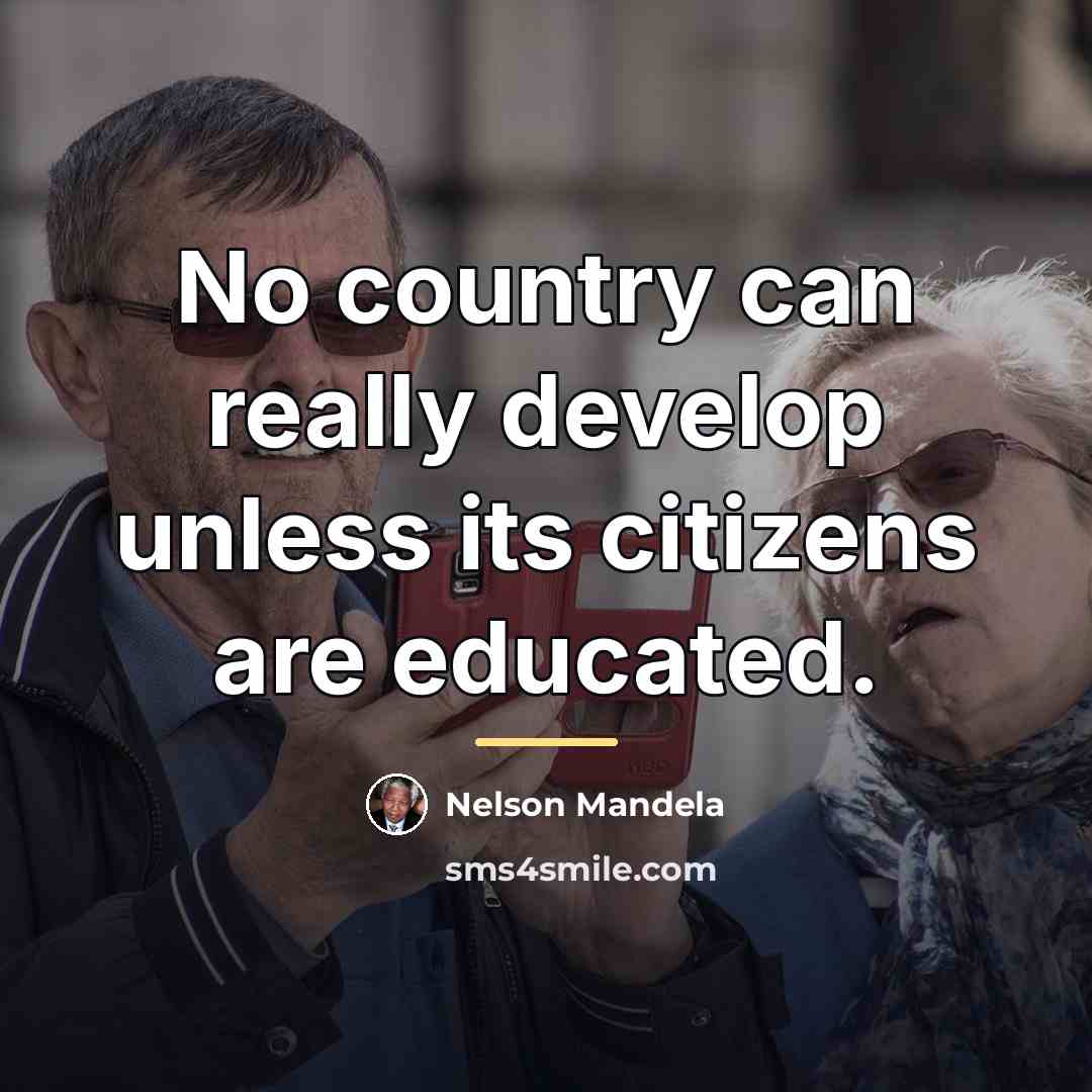 “No country can really develop unless its citizens are educated.…” quote by Nelson Mandela