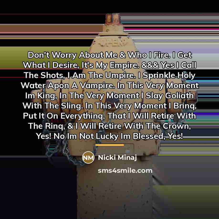 “Don't Worry About Me & Who I Fire. I Get…” quote by Nicki Minaj