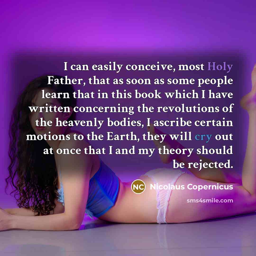 “I can easily conceive, most Holy Father, that as soon…” quote by Nicolaus Copernicus