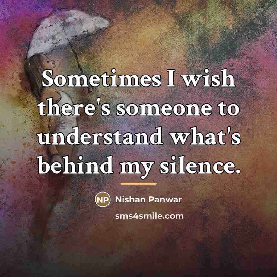 “Sometimes I wish there's someone to understand what's behind my…” quote by Nishan Panwar