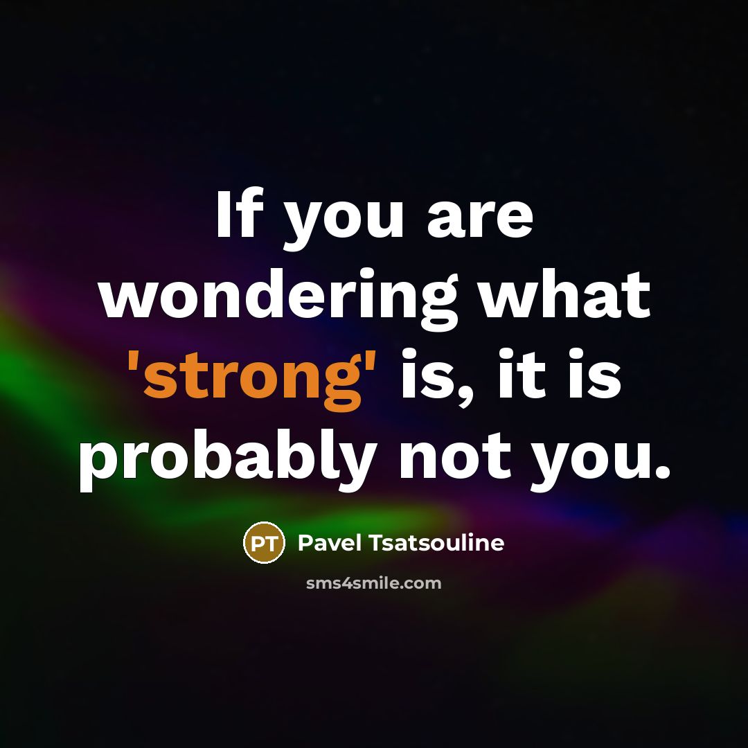 “If you are wondering what 'strong' is, it is probably…” quote by Pavel Tsatsouline