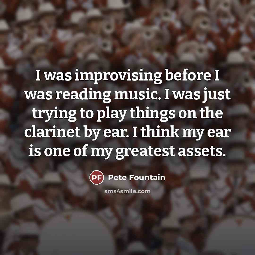 “I was improvising before I was reading music. I was…” quote by Pete Fountain