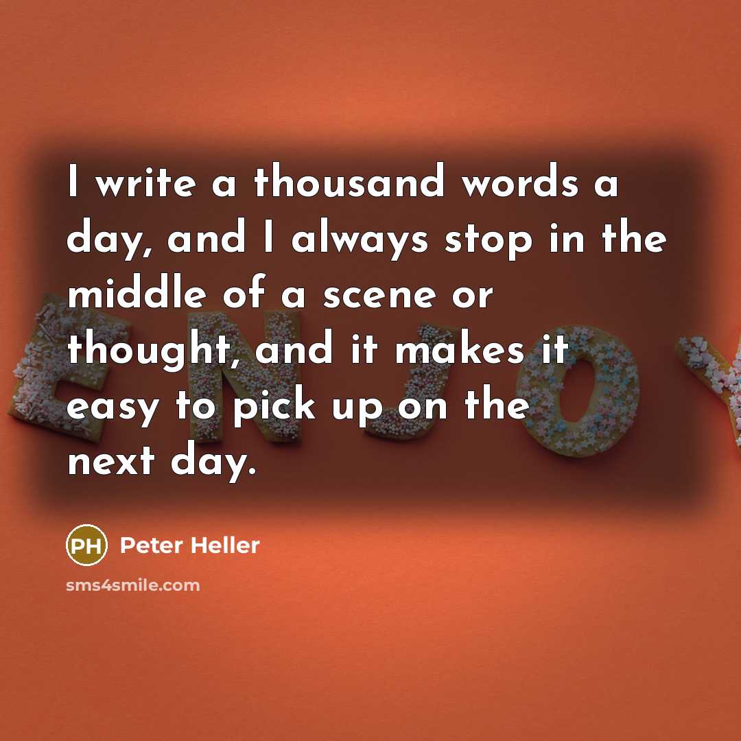 “I write a thousand words a day, and I always…” quote by Peter Heller