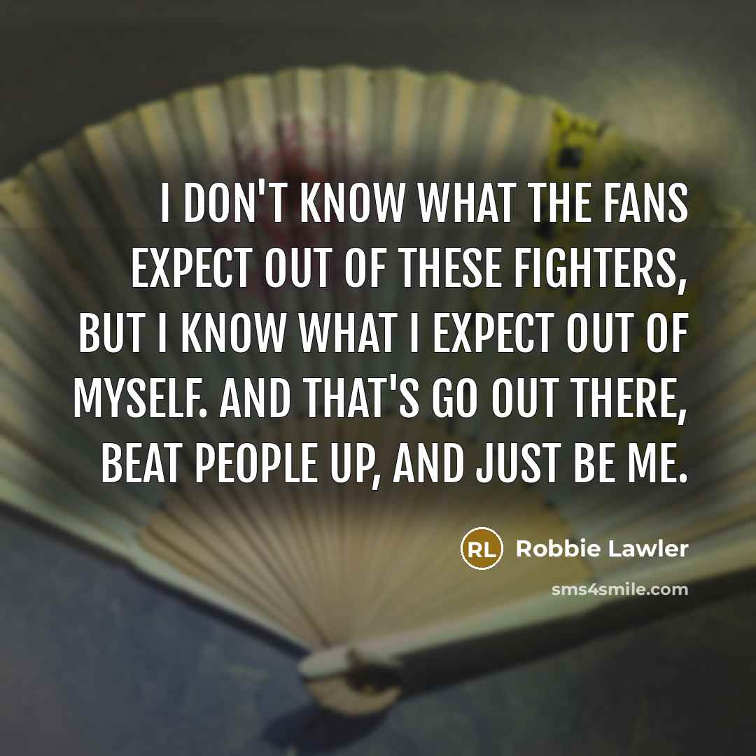 “I don't know what the fans expect out of these…” quote by Robbie Lawler