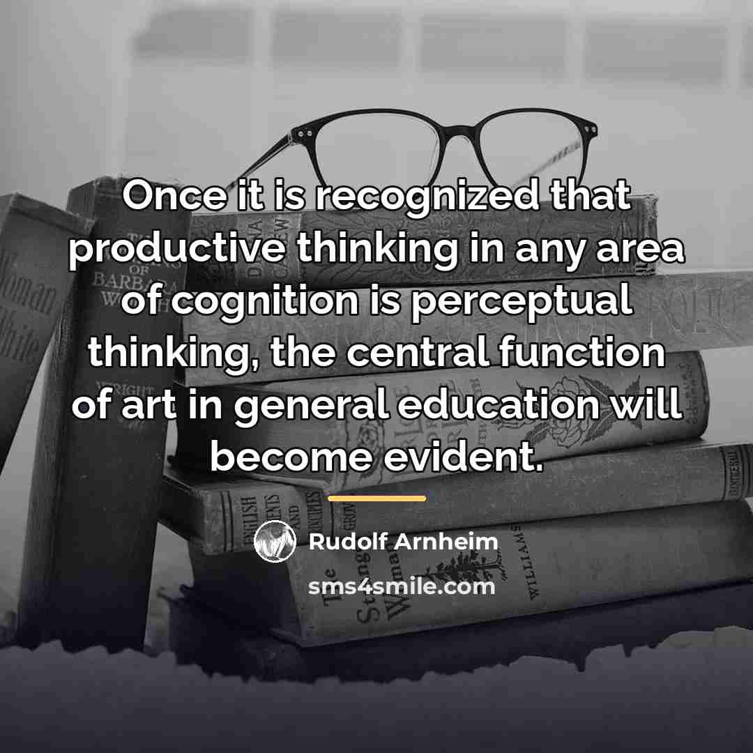 “Once it is recognized that productive thinking in any area…” quote by Rudolf Arnheim
