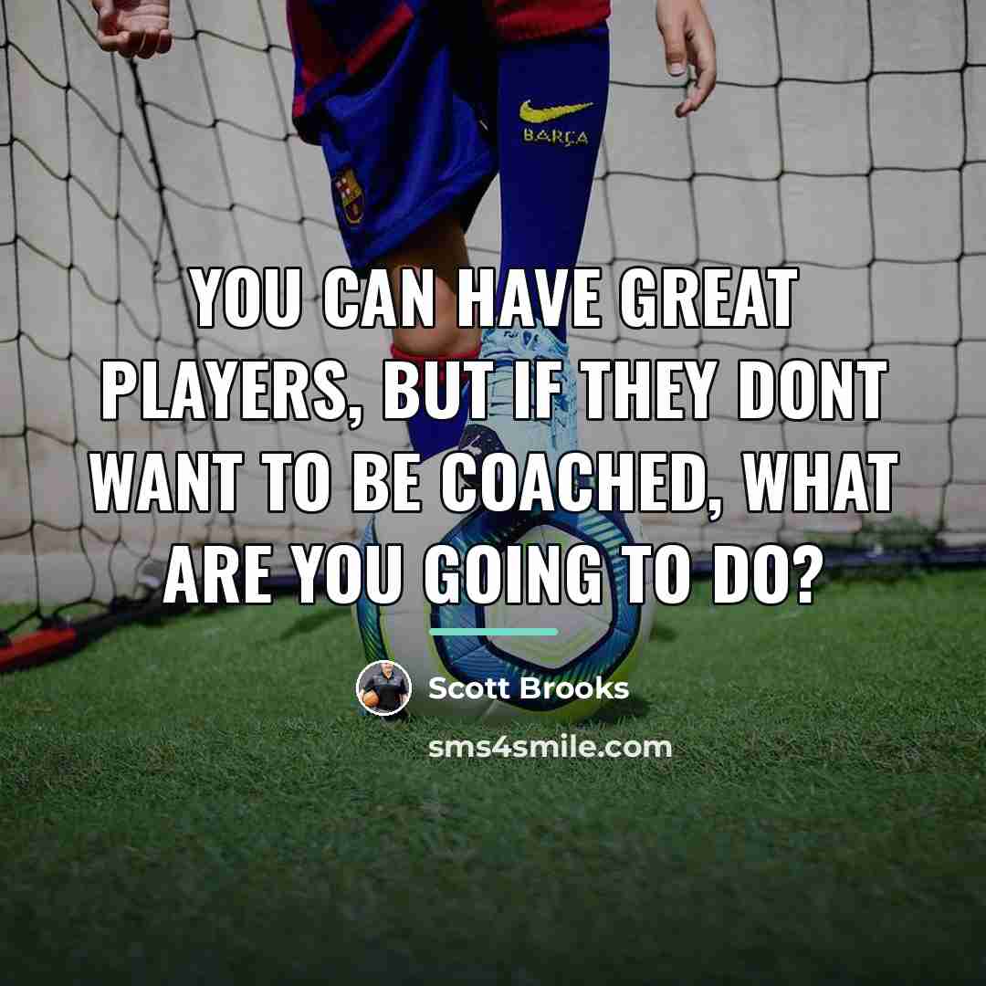 “You can have great players, but if they dont want…” quote by Scott Brooks