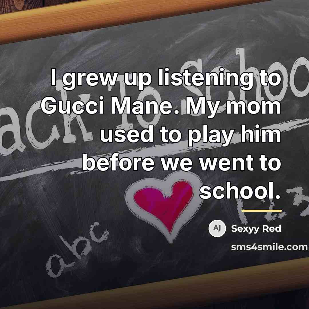 “I grew up listening to Gucci Mane. My mom used…” quote by Sexyy Red