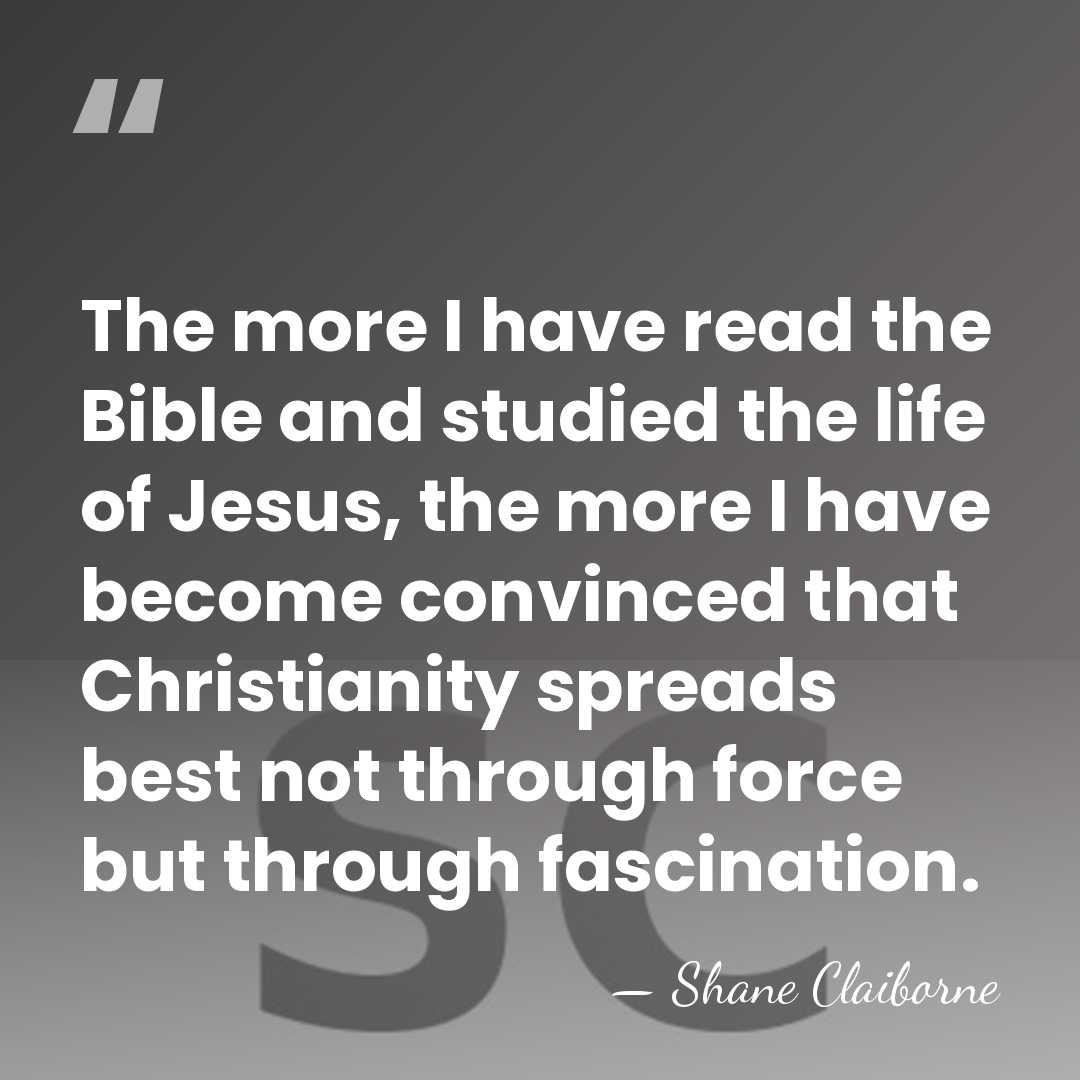 The more I have read the Bible and studied the life of&hellip; - Shane Claiborne