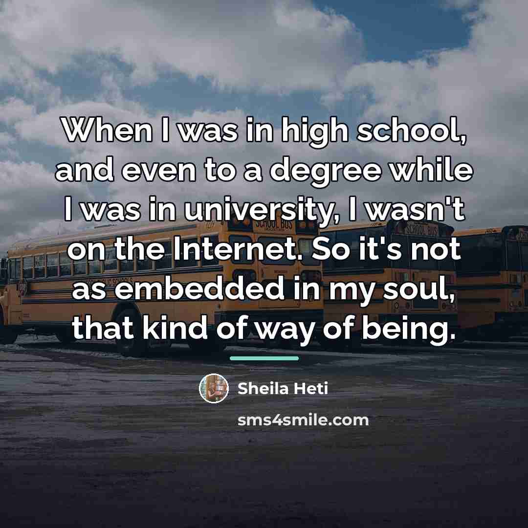 “When I was in high school, and even to a…” quote by Sheila Heti