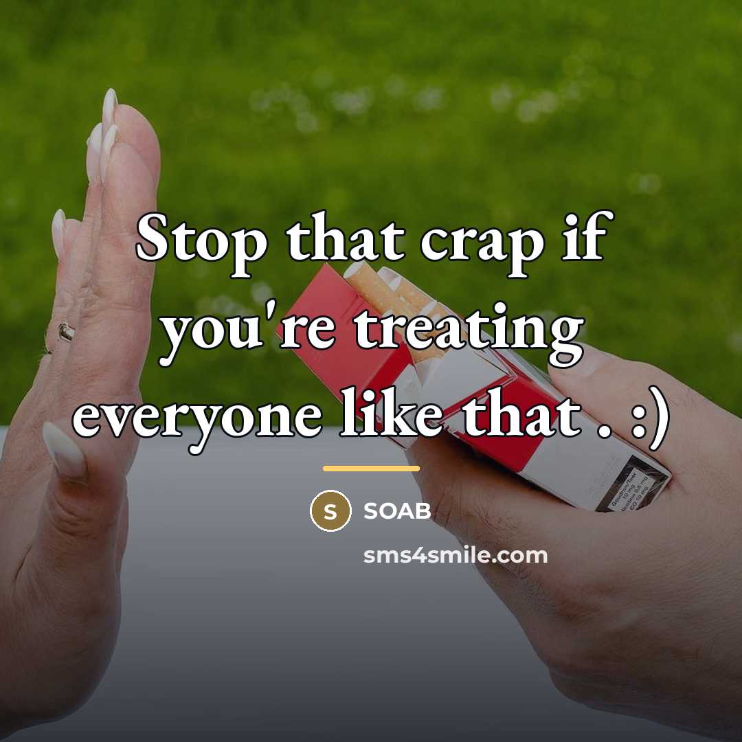 “Stop that crap if you're treating everyone like that .…” quote by SOAB
