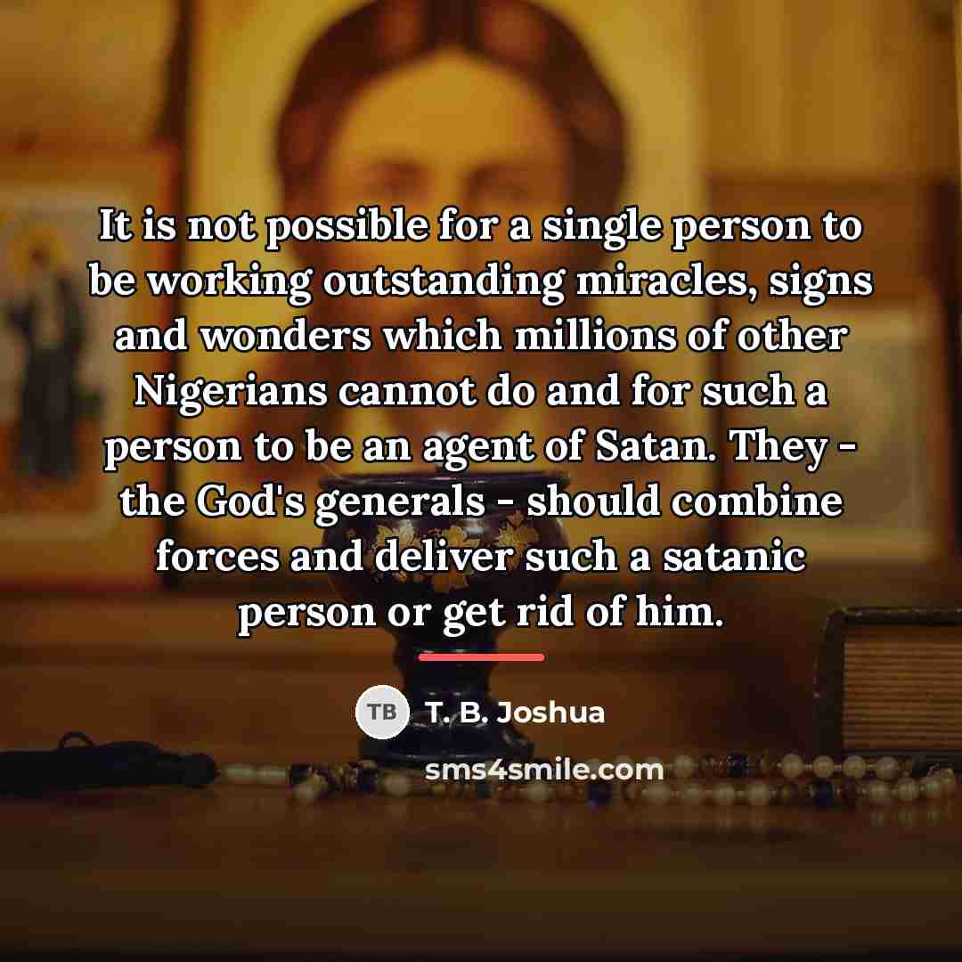 “It is not possible for a single person to be…” quote by T. B. Joshua