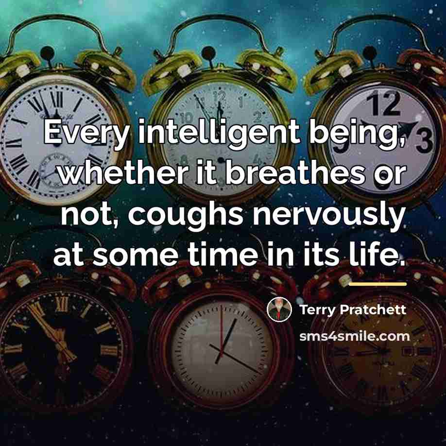 “Every intelligent being, whether it breathes or not, coughs nervously…” quote by Terry Pratchett