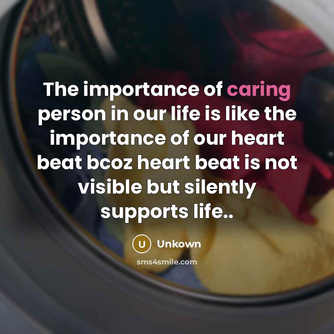 “The importance of caring person in our life is like…” quote by Unkown