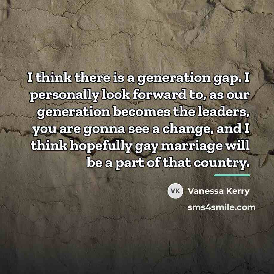 “I think there is a generation gap. I personally look…” quote by Vanessa Kerry