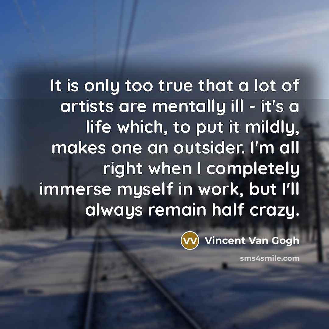 “It is only too true that a lot of artists…” quote by Vincent Van Gogh