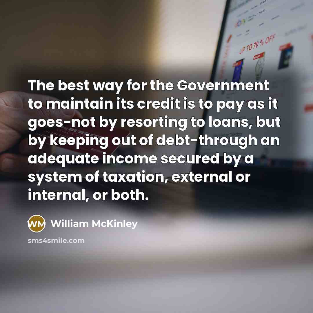 “The best way for the Government to maintain its credit…” quote by William McKinley