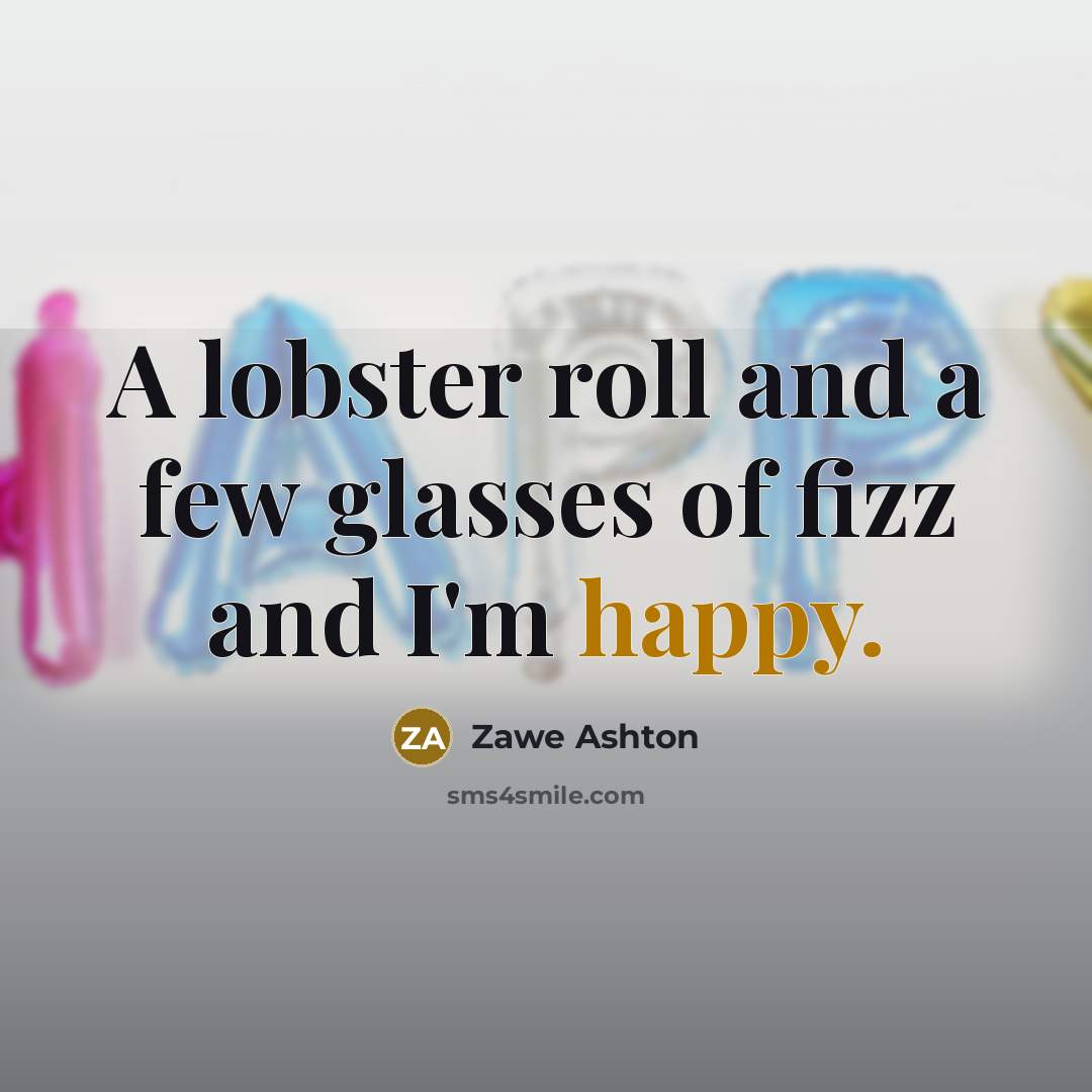 “A lobster roll and a few glasses of fizz and…” quote by Zawe Ashton