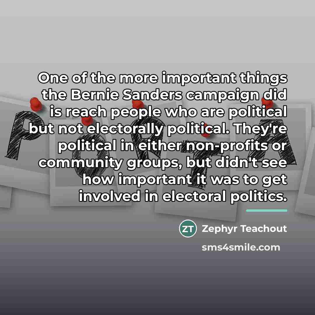 “One of the more important things the Bernie Sanders campaign…” quote by Zephyr Teachout
