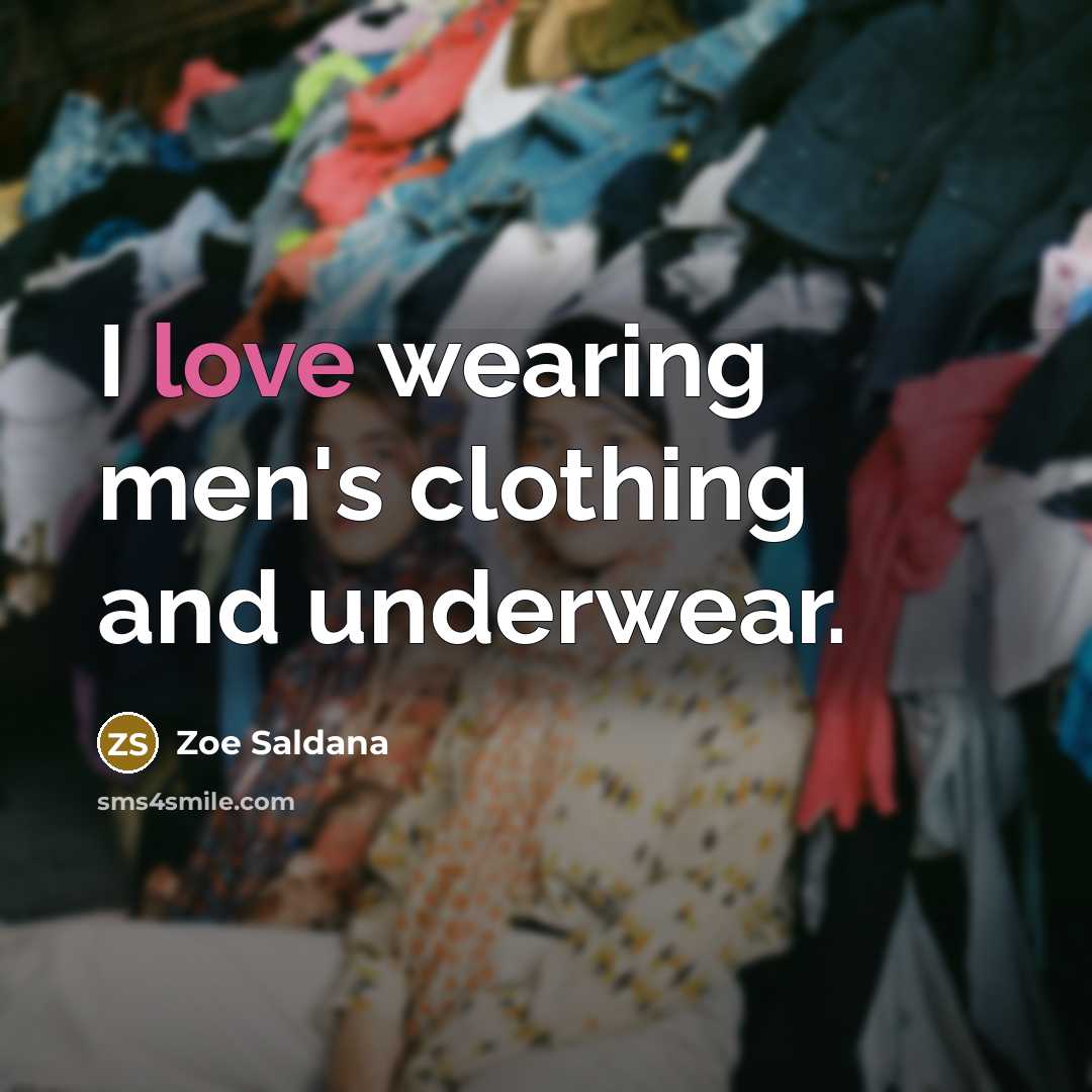 “I love wearing men's clothing and underwear.…” quote by Zoe Saldana