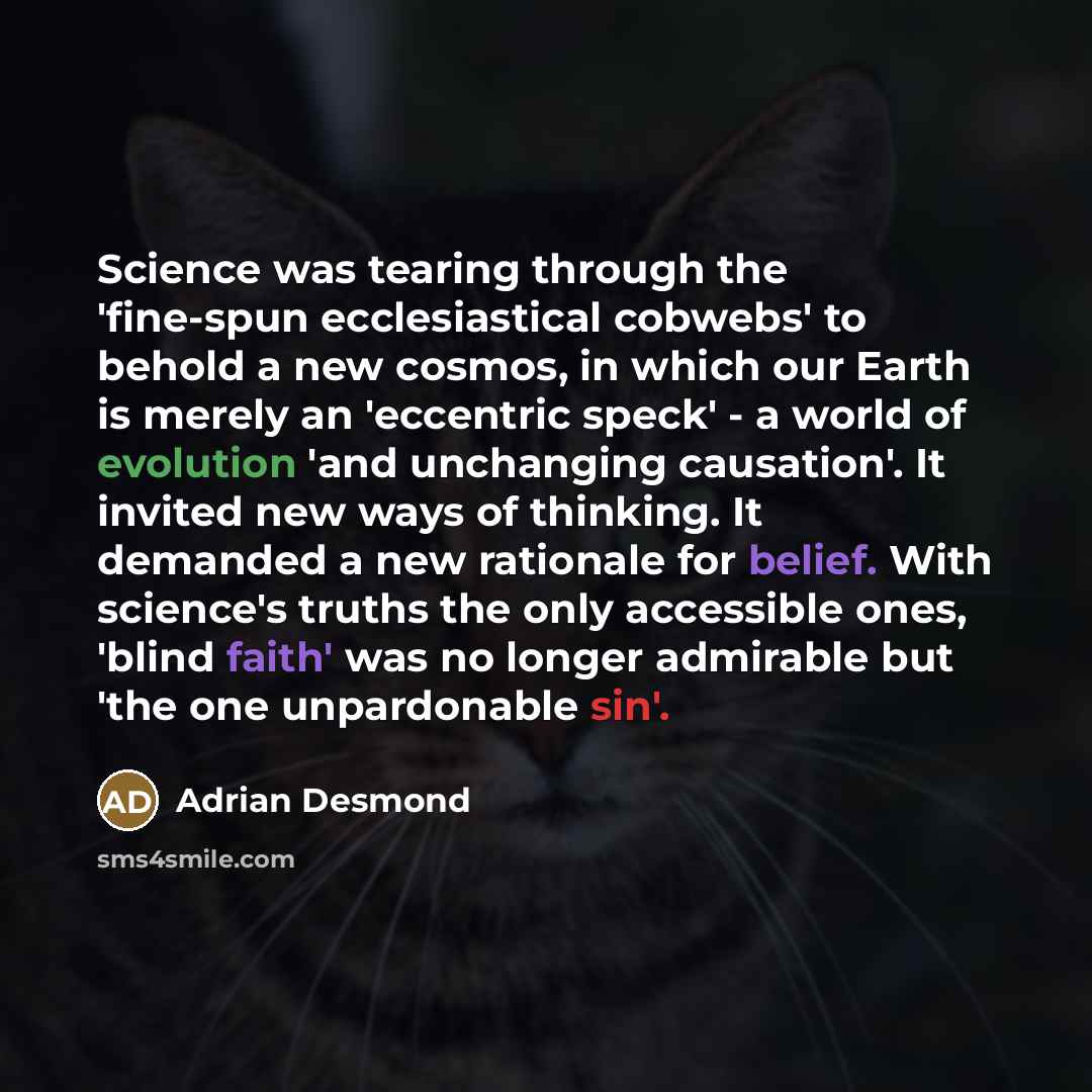 “Science was tearing through the 'fine-spun ecclesiastical cobwebs' to behold…” quote by Adrian Desmond