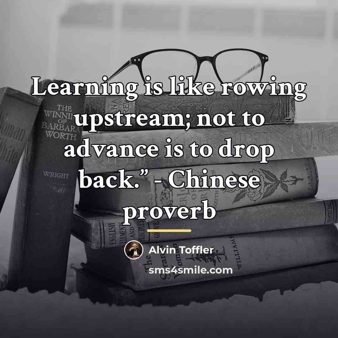 “Learning is like rowing upstream; not to advance is to…” quote by Alvin Toffler