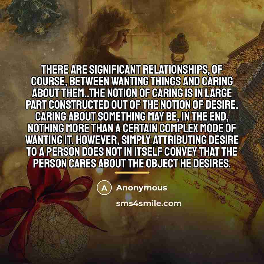 “There are significant relationships, of course, between wanting things and…” quote by Anonymous