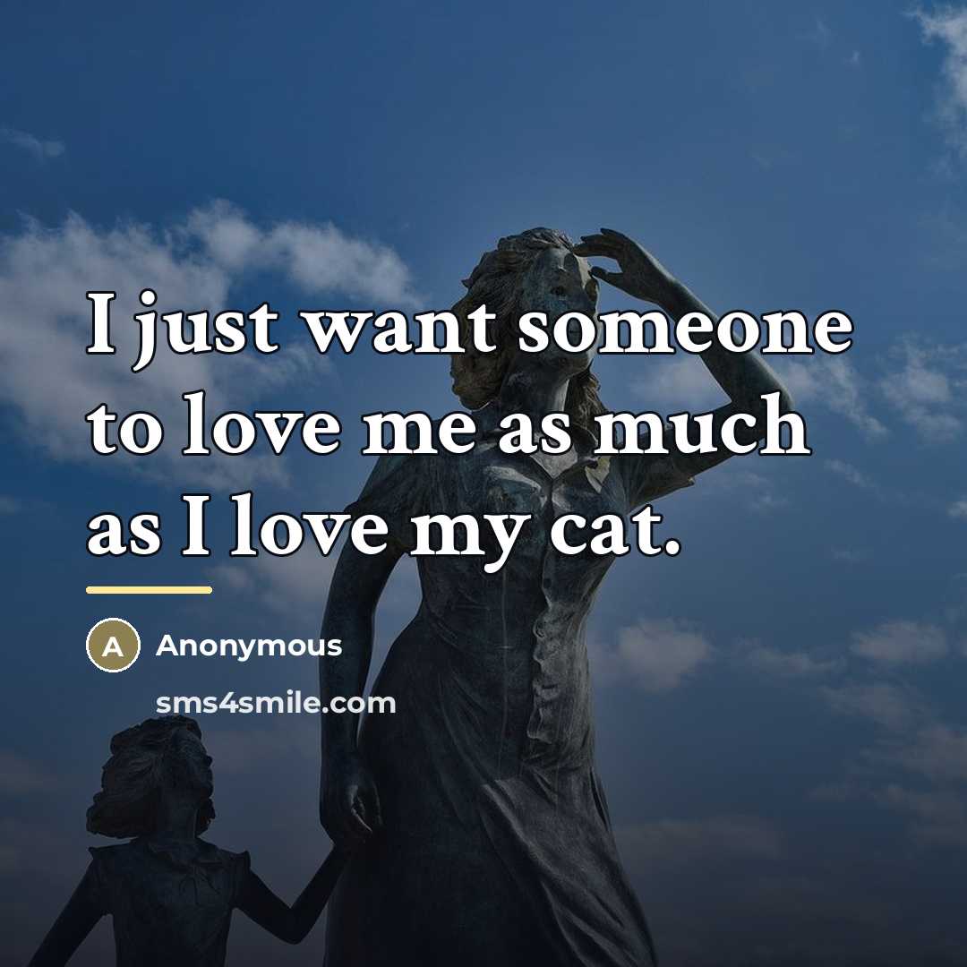 “I just want someone to love me as much as…” quote by Anonymous