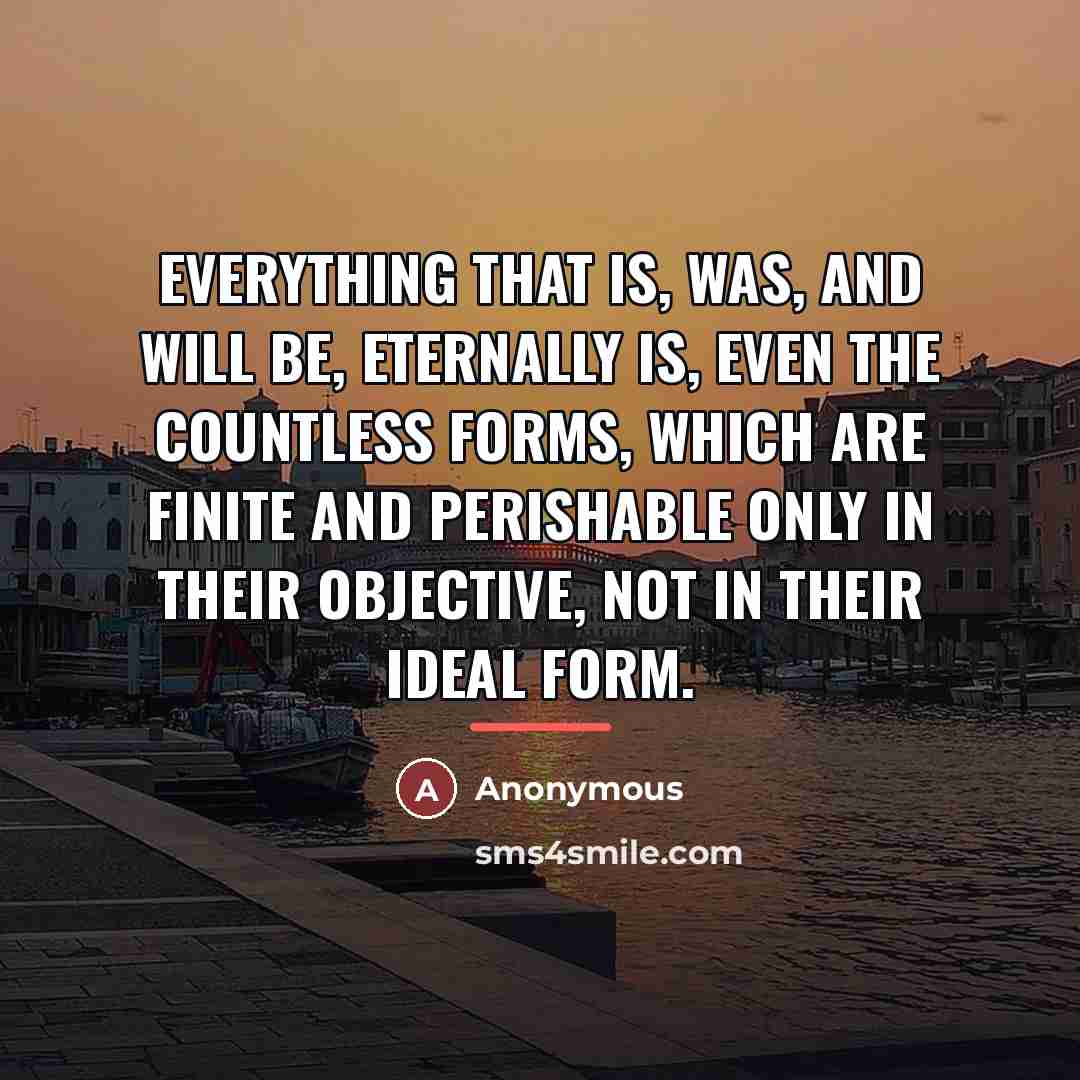 “Everything that is, was, and will be, eternally IS, even…” quote by Anonymous