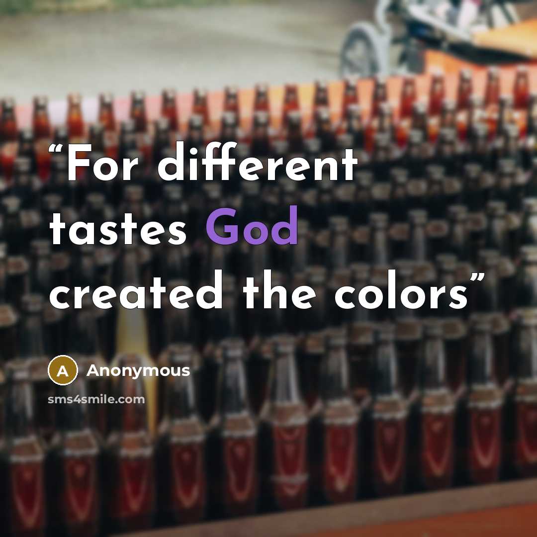 “For different tastes God created the colors” quote by Anonymous