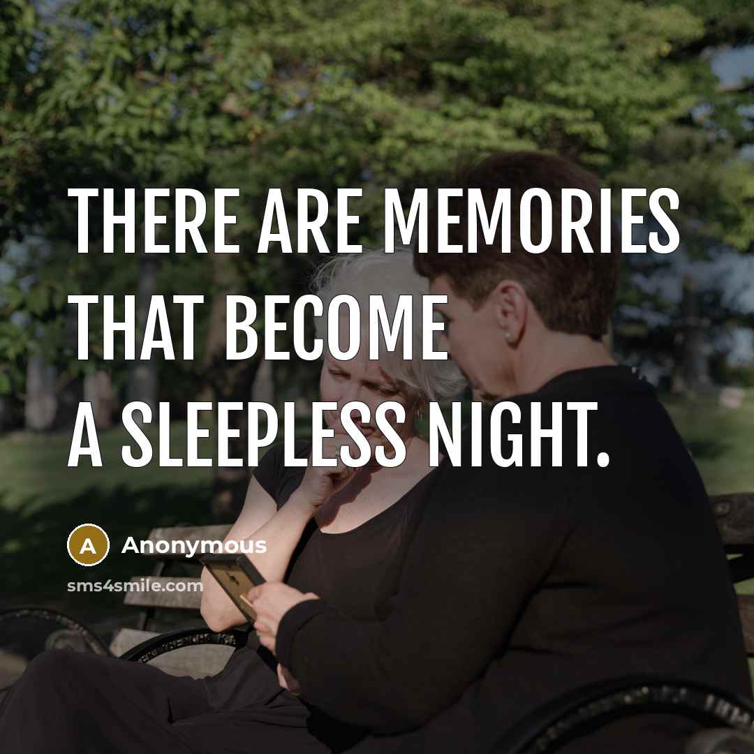 “There are memories that become a sleepless night.…” quote by Anonymous