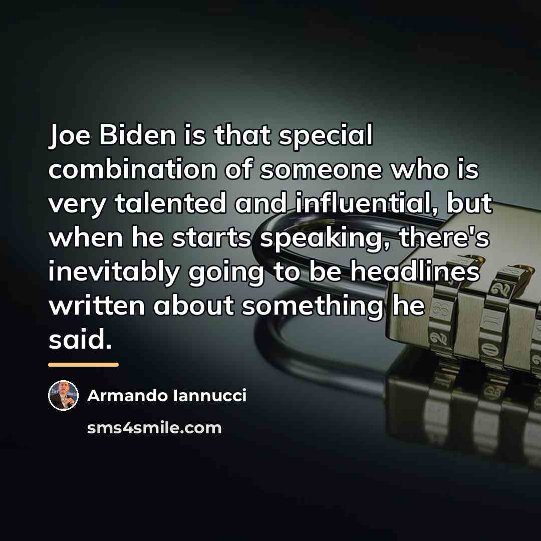 “Joe Biden is that special combination of someone who is…” quote by Armando Iannucci