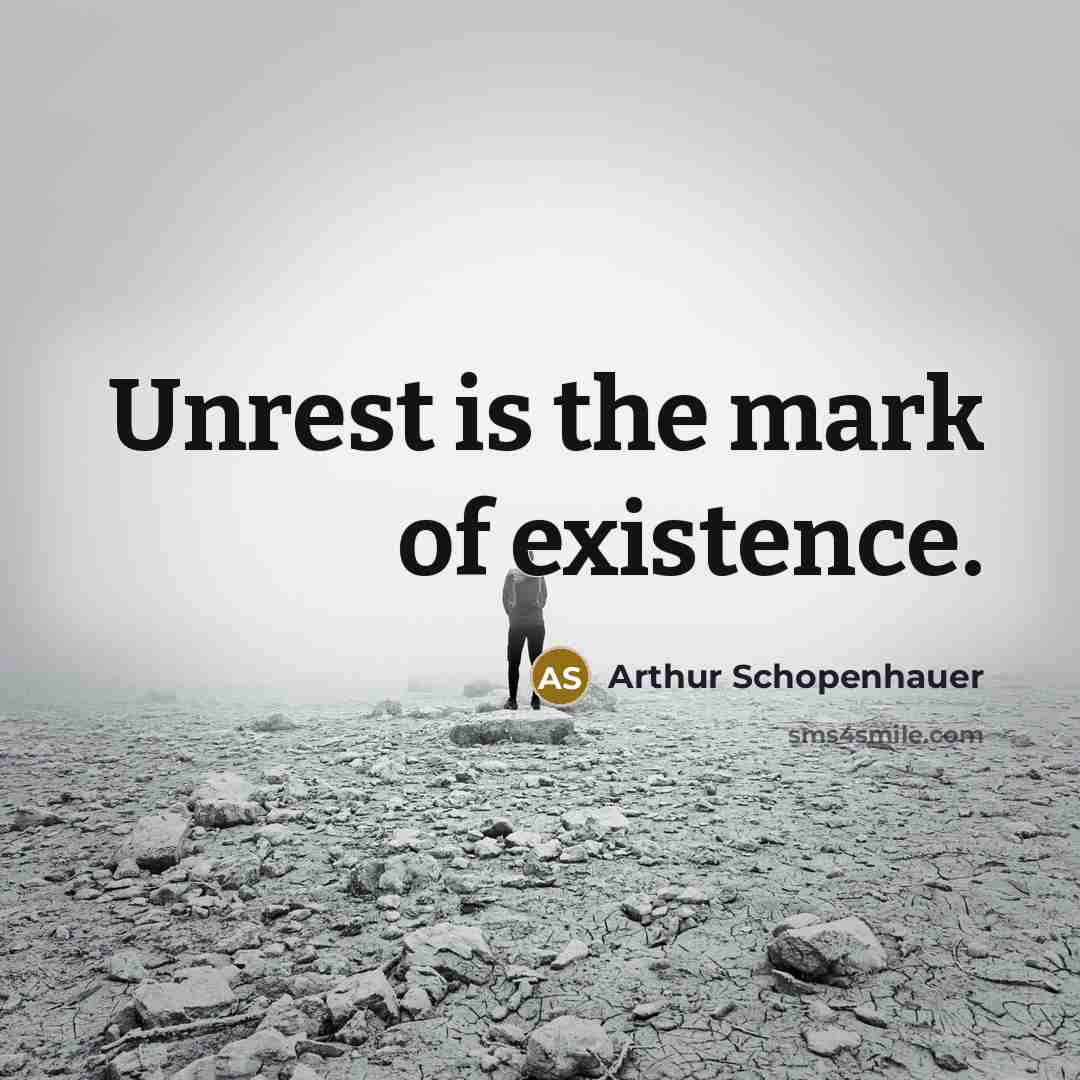 “Unrest is the mark of existence.…” quote by Arthur Schopenhauer