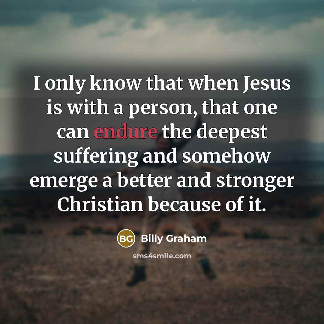“I only know that when Jesus is with a person,…” quote by Billy Graham