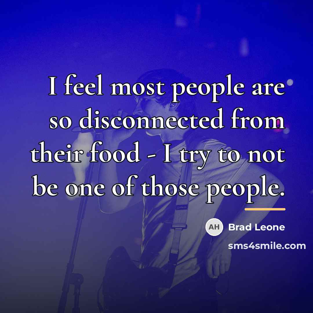 “I feel most people are so disconnected from their food…” quote by Brad Leone