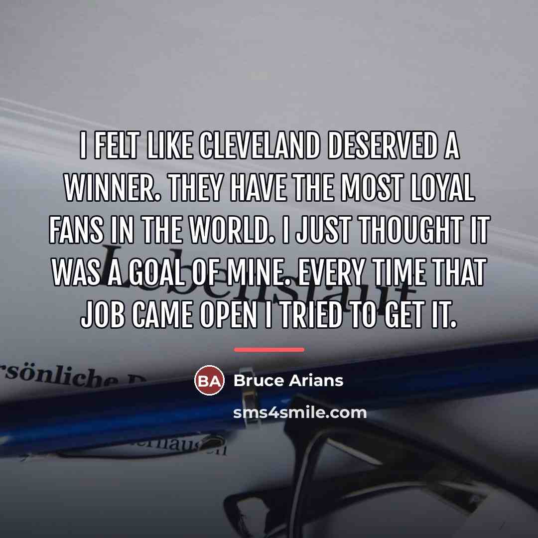 “I felt like Cleveland deserved a winner. They have the…” quote by Bruce Arians