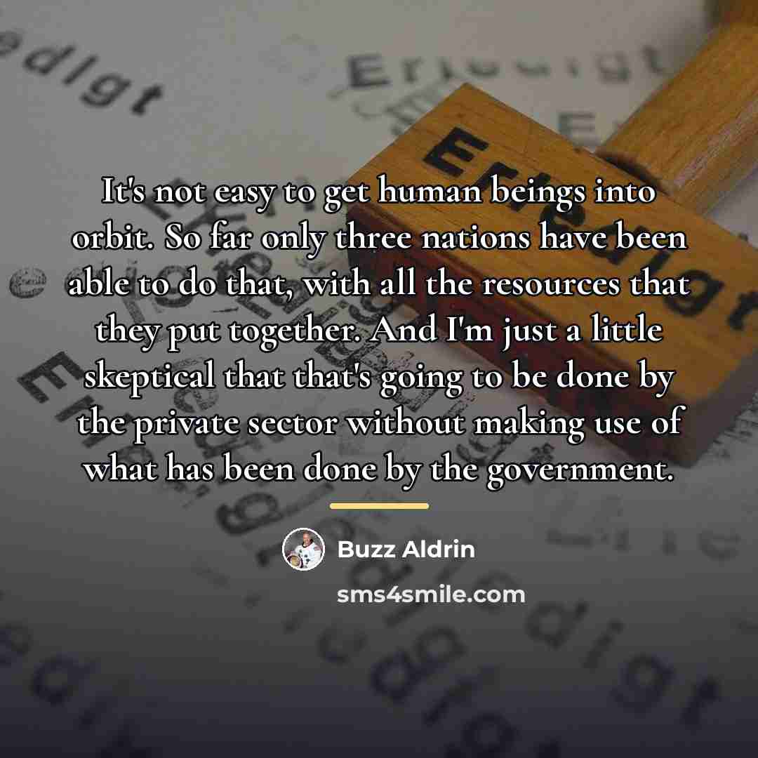 “It's not easy to get human beings into orbit. So…” quote by Buzz Aldrin