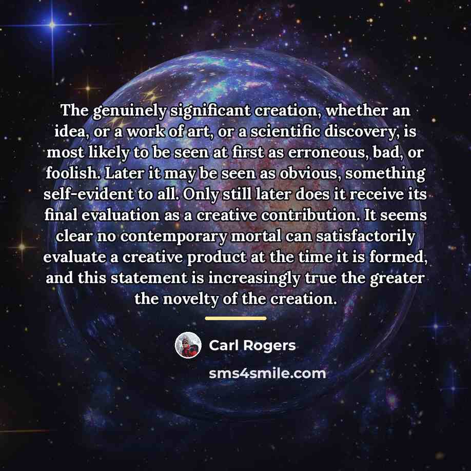 “The genuinely significant creation, whether an idea, or a work…” quote by Carl Rogers