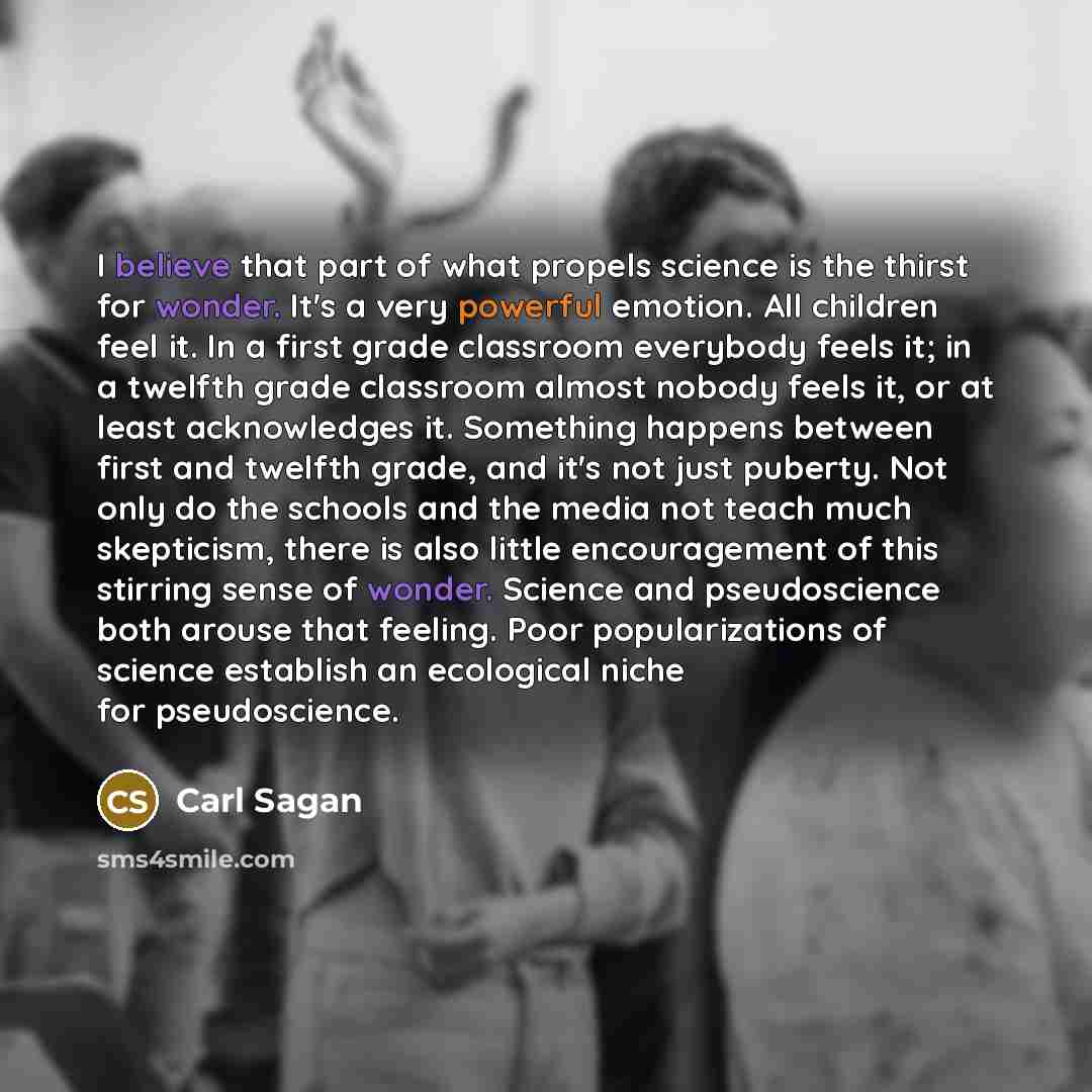 “I believe that part of what propels science is the…” quote by Carl Sagan