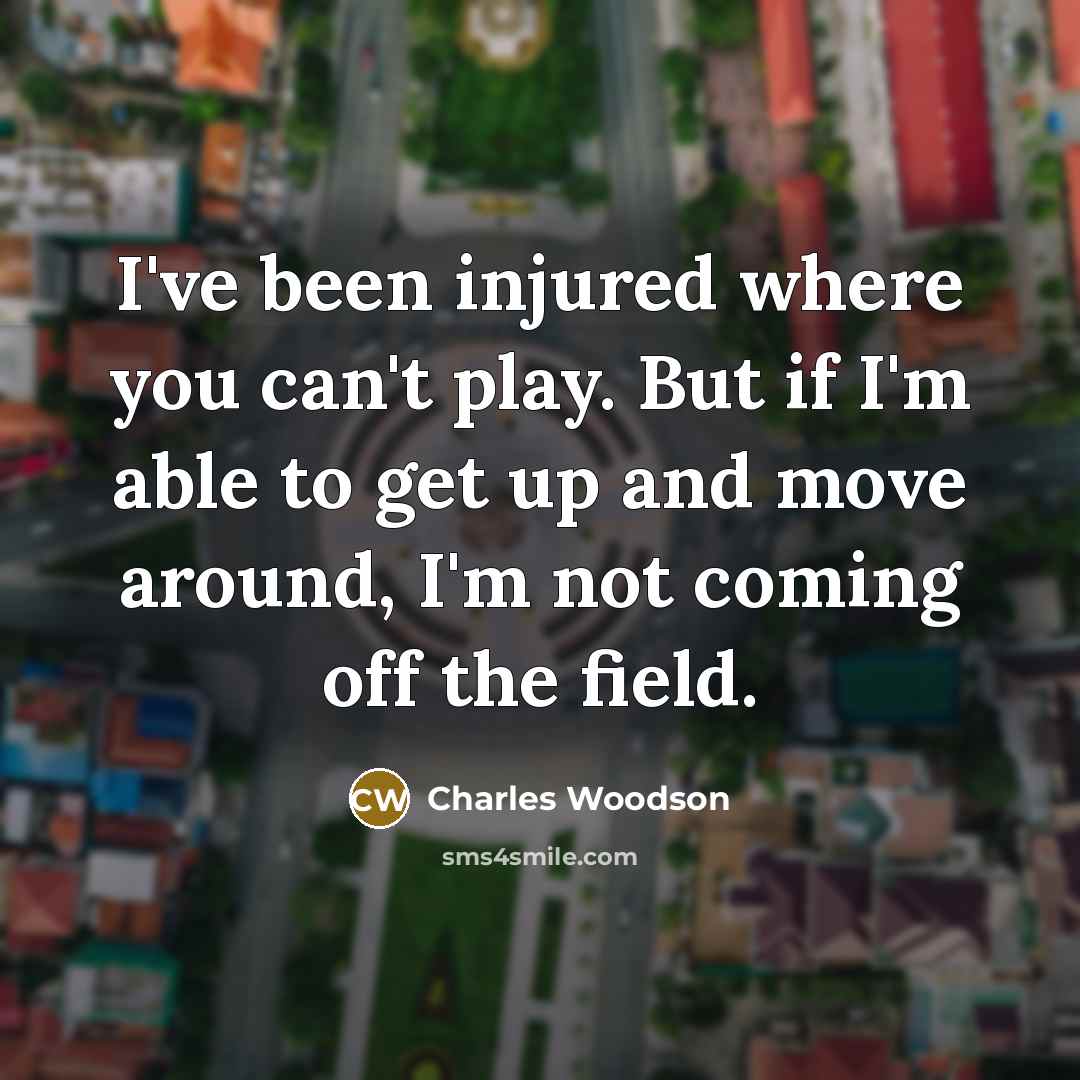 “I've been injured where you can't play. But if I'm…” quote by Charles Woodson