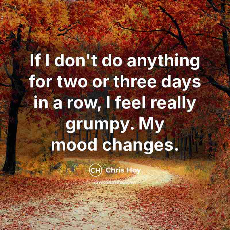 “If I don't do anything for two or three days…” quote by Chris Hoy
