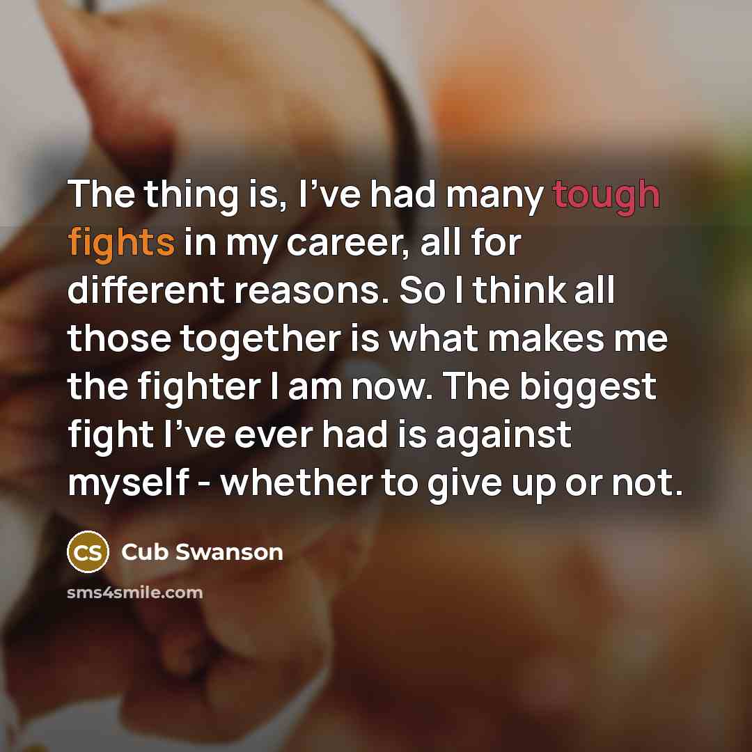“The thing is, I've had many tough fights in my…” quote by Cub Swanson