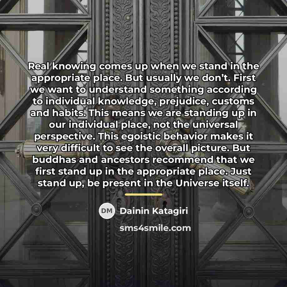 “Real knowing comes up when we stand in the appropriate…” quote by Dainin Katagiri