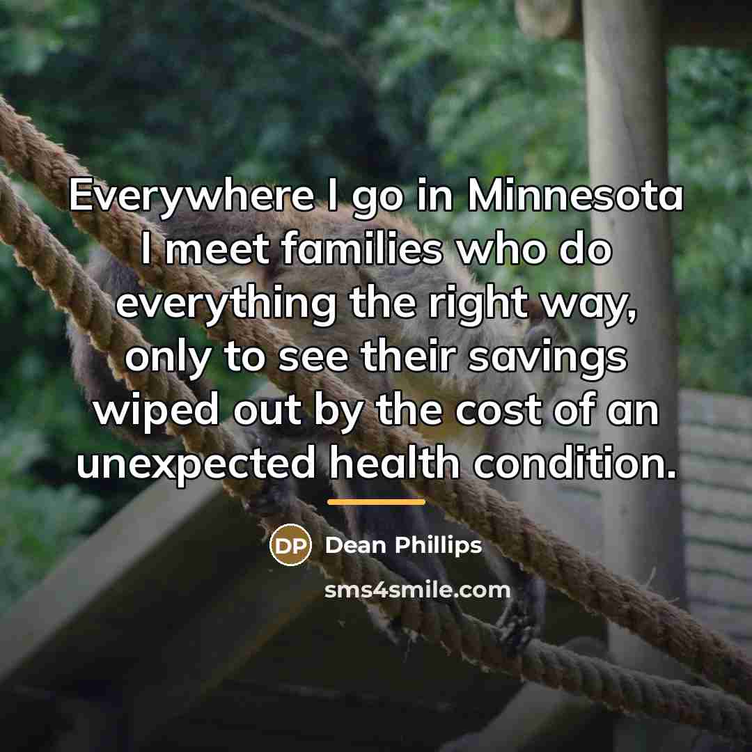 “Everywhere I go in Minnesota I meet families who do…” quote by Dean Phillips