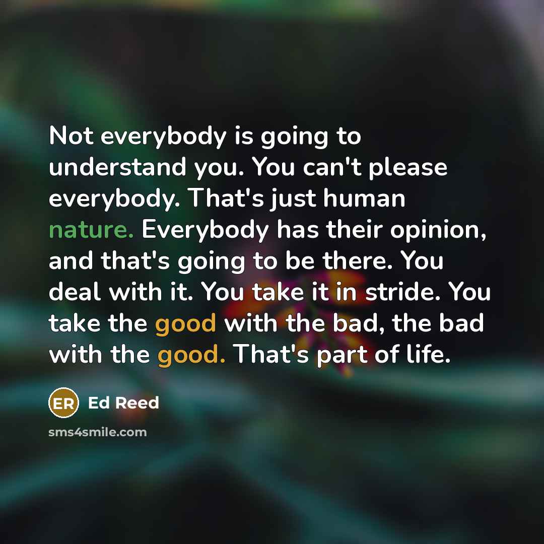 “Not everybody is going to understand you. You can't please…” quote by Ed Reed